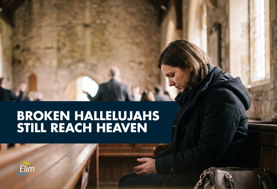 Broken hallelujahs still reach heaven